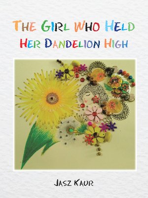 cover image of The Girl Who Held Her Dandelion High